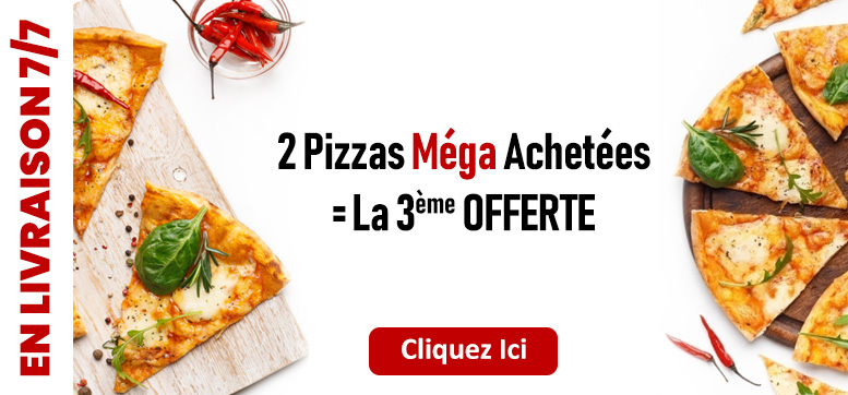 2 PIZZAS MEGA ACHETEES = LA 3EME OFFERTE